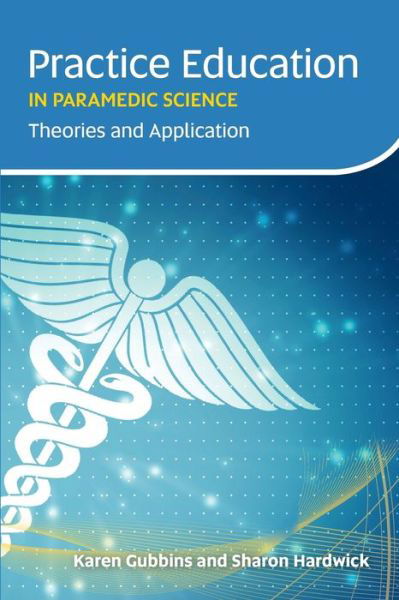 Cover for Karen Gubbins · Practice Education in Paramedic Science: Theories and Application (Paperback Book) (2019)