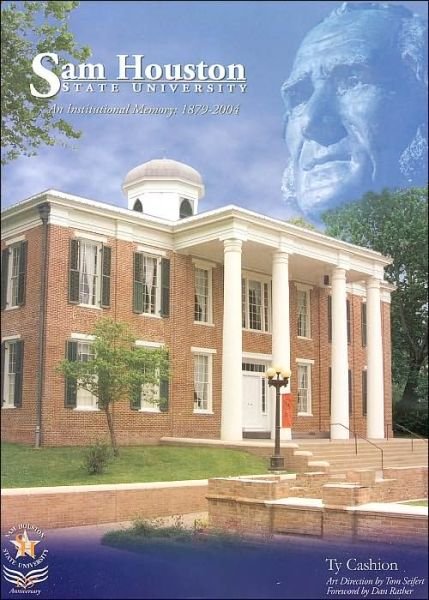 Cover for Ty Cashion · Sam Houston State University: A History, 1879-2004 (Hardcover bog) (2004)