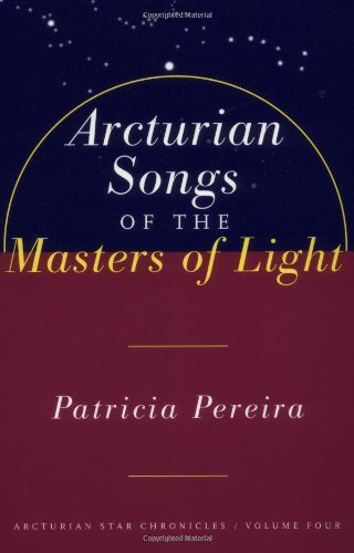 Cover for Patricia Pereira · Arcturian Songs of the Masters of Light : Arcturian Star Chronicles Volume Four (Paperback Book) (1999)