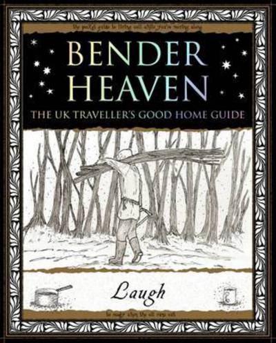 Bender Heaven: The UK Traveller's Good Home Guide - "Laugh" - Books - Wooden Books - 9781904263692 - March 20, 2008