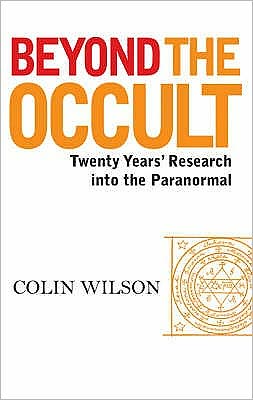 Beyond the Occult: Twenty Years' Research into the Paranormal - Colin Wilson - Books - Watkins Media Limited - 9781905857692 - October 9, 2008