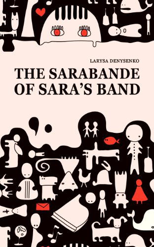 Cover for Larysa Denysenko · The Sarabande of Sara's Band (Paperback Book) (2012)