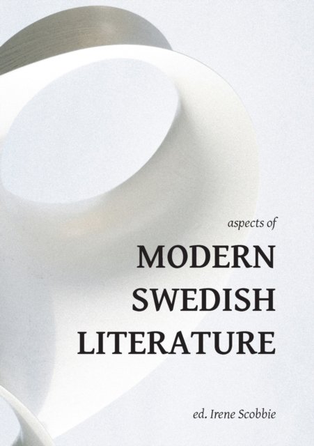 Cover for Aspects of Modern Swedish Literature - Norvik Press Series A: Scandinavian Literary History and Criticism (Paperback Book) (2022)