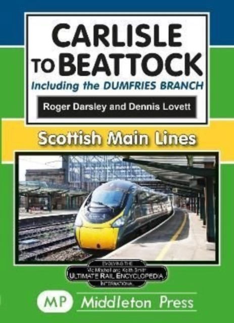 Carlisle To Beattock: including the Dumfries Branch. - Scottish Main Lines - Roger Darsley - Książki - Middleton Press - 9781910356692 - 19 lutego 2022