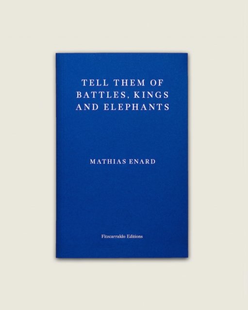 Cover for Mathias Enard · Tell Them of Battles, Kings, and Elephants (Paperback Book) (2018)