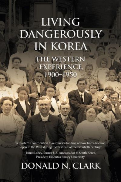 Living Dangerously in Korea - Donald N Clark - Books - Eastbridge Books - 9781910736692 - March 31, 2003