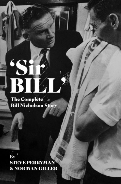 Cover for Steve Perryman · 'Sir Bill': The Complete Bill Nicholson Story (Hardcover Book) (2024)