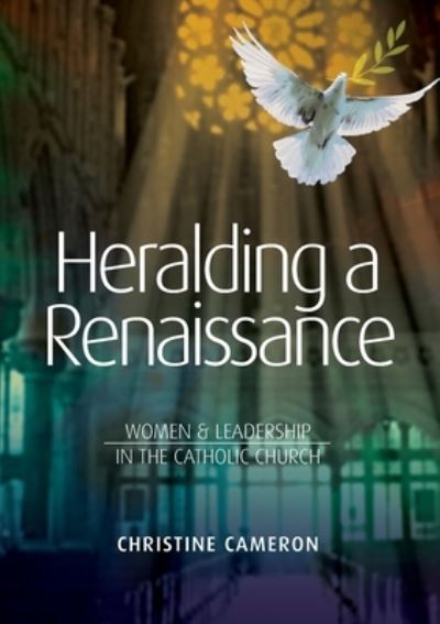 Cover for Christine Cameron · Heralding a Renaissance : Women &amp; Leadership in the Catholic Church (Paperback Book) (2019)