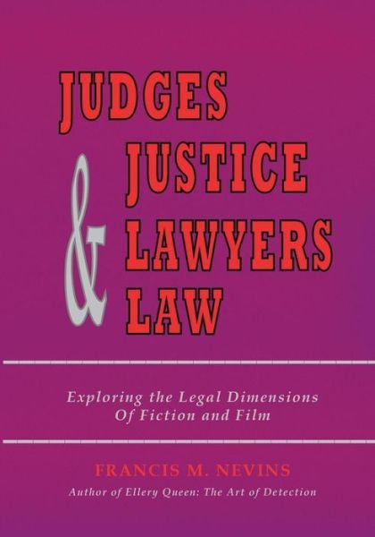 Cover for Francis M. Nevins · Judges &amp; Justice &amp; Lawyers &amp; Law: Exploring the Legal Dimensions of Fiction and Film (Paperback Book) (2014)
