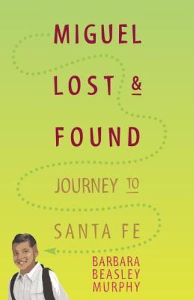 Cover for Barbara Murphy · Miguel Lost &amp; Found: Journey to Santa Fe (Paperback Book) (2016)