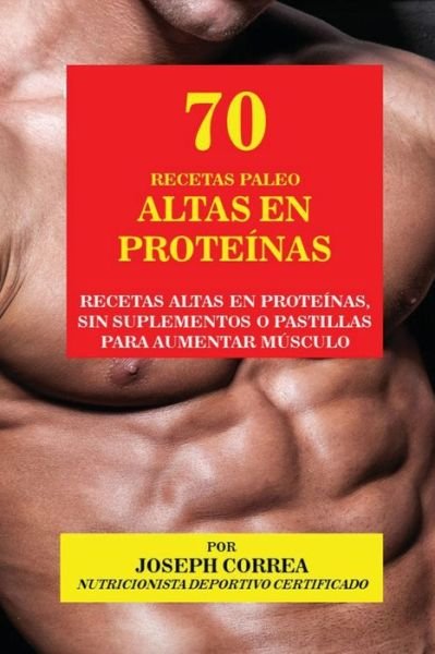 Cover for Joseph Correa · 70 Recetas Paleo Altas en Proteinas (Paperback Bog) (2016)