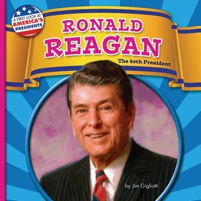 Ronald Reagan, the 40th President - Jim Gigliotti - Inne - Bearport Publishing Company, Incorporate - 9781944102692 - 25 lipca 2016