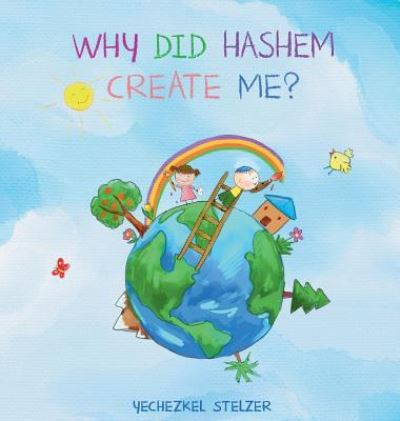 Cover for Yechezkel Stelzer · Why Did Hashem Create Me? (Gebundenes Buch) (2019)