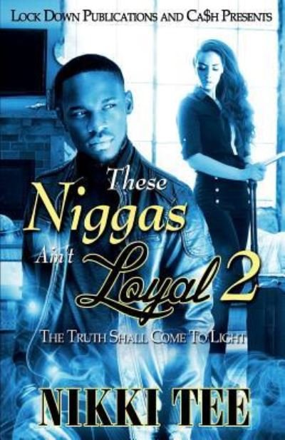 Cover for Nikki Tee · These Niggas Ain't Loyal 2: The Truth Shall Come to Light - These Niggas Ain't Loyal (Paperback Book) (2018)