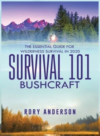 Cover for Rory Anderson · Survival 101 Bushcraft: The Essential Guide for Wilderness Survival 2020 (Innbunden bok) (2020)