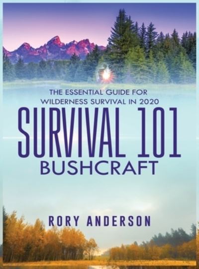 Cover for Rory Anderson · Survival 101 Bushcraft: The Essential Guide for Wilderness Survival 2020 (Hardcover Book) (2020)