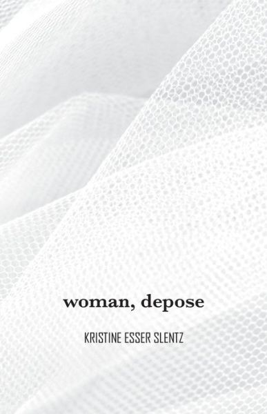 Cover for Kristine Esser Slentz · Woman, Depose (Paperback Book) (2021)