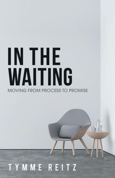 Cover for Tymme Reitz · In the Waiting: Moving from Process to Promise (Taschenbuch) (2018)
