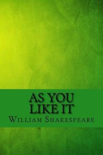 As you like it - William Shakespeare - Books - Createspace Independent Publishing Platf - 9781973768692 - July 20, 2017