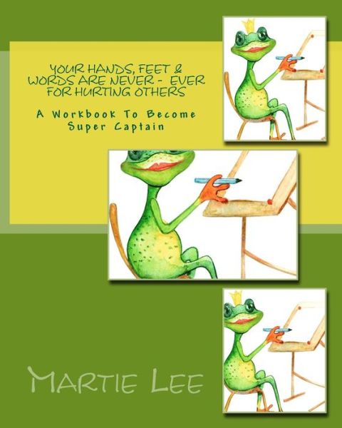 Cover for Martie Morris Lee · Your Hands, Feet &amp; Words Are Never - Ever for Hurting Others (Paperback Book) (2017)