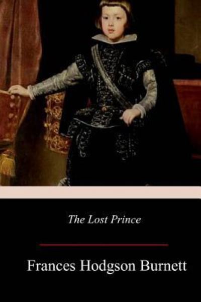 The Lost Prince - Frances Hodgson Burnett - Książki - Createspace Independent Publishing Platf - 9781977562692 - 7 października 2017