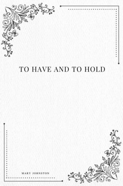 Cover for Mary Johnston · To Have and to Hold (Book) (2017)