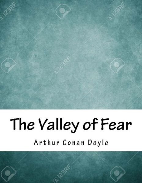 The Valley of Fear - Sir Arthur Conan Doyle - Kirjat - Createspace Independent Publishing Platf - 9781979290692 - torstai 2. marraskuuta 2017