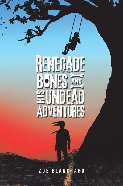 Cover for Zoe Blanchard · Renegade Bones and His Undead Adventures (Paperback Book) (2019)