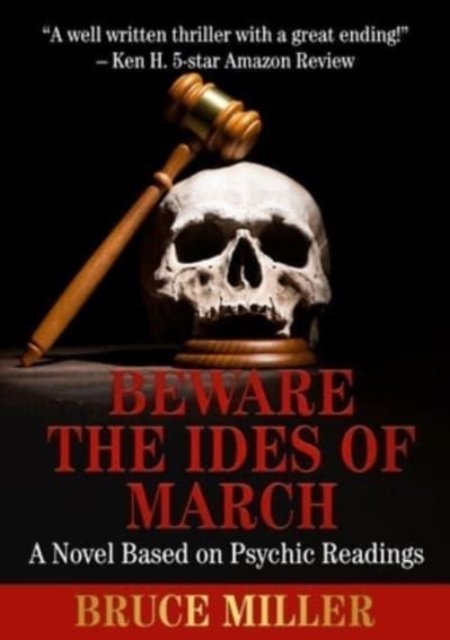 Cover for Bruce Miller · Beware the Ides of March: A Novel Based on Psychic Readings (Paperback Book) (2021)