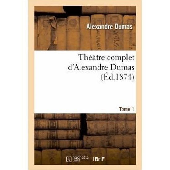 Cover for Dumas-a · Theatre Complet D Alex. Dumas. Tome 1 (Paperback Bog) (2022)