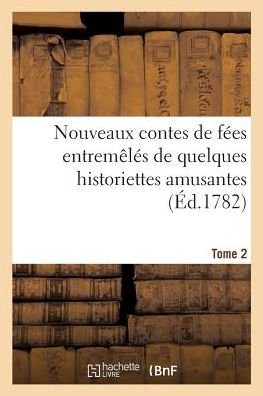 Cover for Desventes · Nouveaux Contes de Fees Entremeles de Quelques Historiettes Amusantes. Tome 2 (Paperback Bog) (2018)
