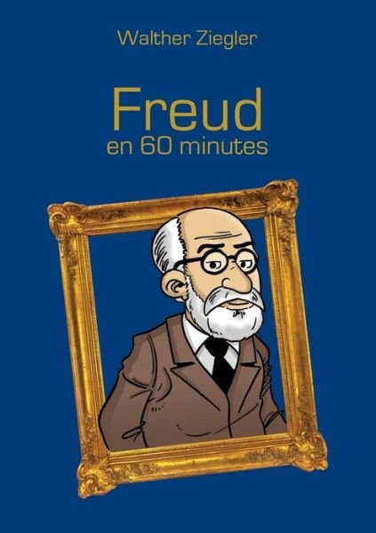Cover for Ziegler · Freud en 60 minutes (Bok) (2019)