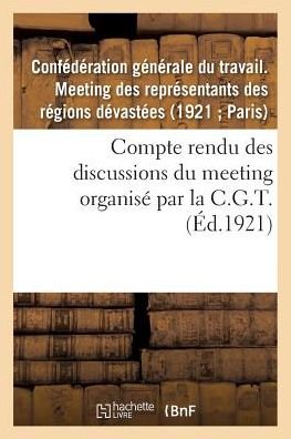 Compte rendu des discussions du meeting des représentants des régions dévastées - Cgt - Books - Hachette Livre - BNF - 9782329085692 - September 1, 2018