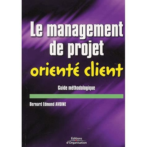 Cover for Bernard Edmond Avoine · Le management de projet oriente client (Taschenbuch) (2002)