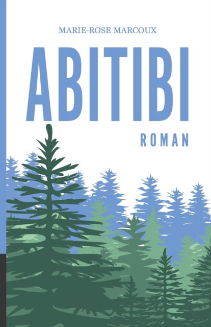 Cover for Marie-Rose Marcoux · Abitibi (Pocketbok) (2020)