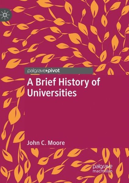 Cover for Moore · A Brief History of Universities (Book) (2019)