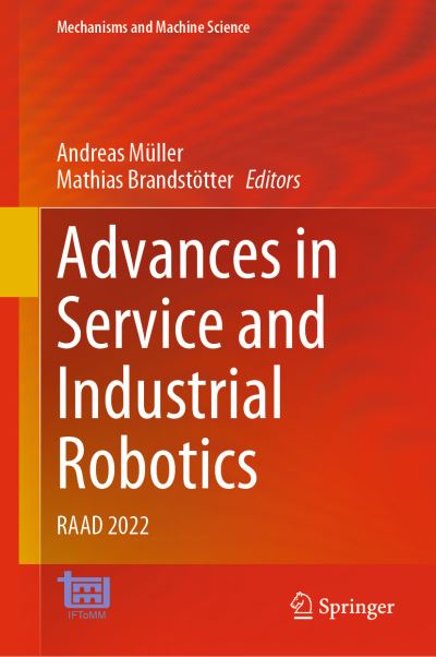 Cover for Advances in Service and Industrial Robotics: RAAD 2022 - Mechanisms and Machine Science (Hardcover Book) [2022 edition] (2022)