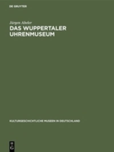 Cover for Ju?rgen Abeler · Das Wuppertaler Uhrenmuseum. (Book) (1971)