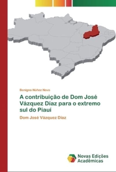 Cover for Benigno Núñez Novo · A contribuicao de Dom Jose Vazquez Diaz para o extremo sul do Piaui (Paperback Book) (2020)