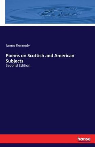 Cover for James Kennedy · Poems on Scottish and American Subjects (Pocketbok) (2017)