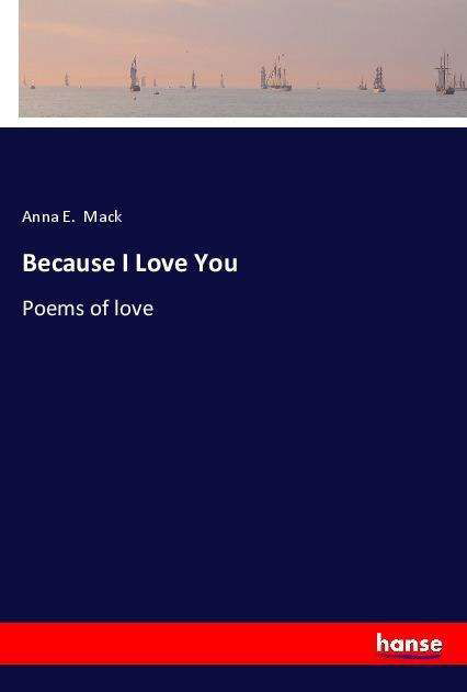 Because I Love You - Mack - Bøger -  - 9783337483692 - 