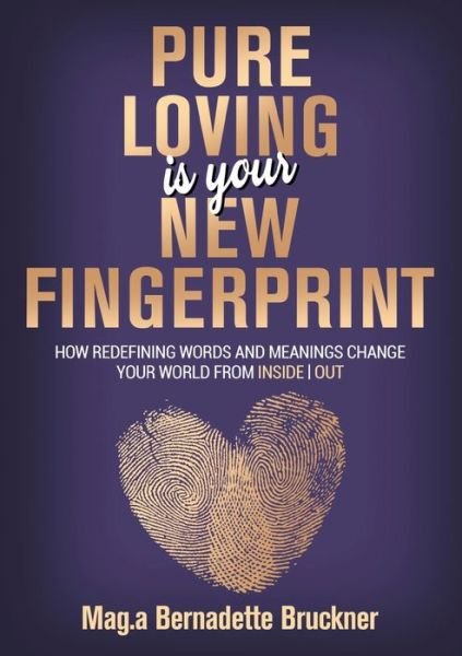 Cover for Bernadette Bruckner · Pure loving IS our new fingerprint (Pocketbok) (2021)