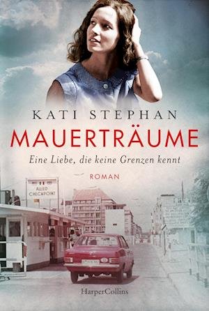 Cover for Kati Stephan · Mauerträume (Bok) (2023)