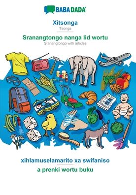 BABADADA, Xitsonga - Sranangtongo with articles (in srn script), xihlamuselamarito xa swifaniso - visual dictionary (in srn script): Tsonga - Sranangtongo with articles (in srn script), visual dictionary - Babadada Gmbh - Books - Babadada - 9783366010692 - January 14, 2021