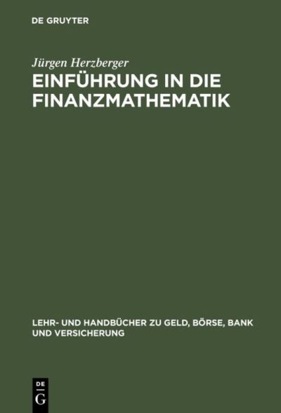 Cover for Jurgen Herzberger · Einfuhrung in die Finanzmathematik - Lehr- Und Handbucher Zu Geld, Boerse, Bank Und Versicherung (Gebundenes Buch) [Reprint 2018 edition] (1999)