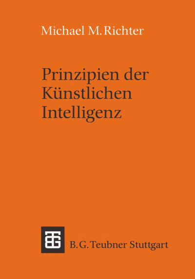 Cover for Michael Richter · Prinzipien der Kunstlichen Intelligenz - Leitfaden und Monographien der Informatik (Paperback Book) [2.Aufl. 1992 edition] (1992)