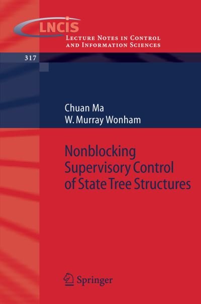 Chuan Ma · Nonblocking Supervisory Control of State Tree Structures - Lecture Notes in Control and Information Sciences (Taschenbuch) [2005 edition] (2005)