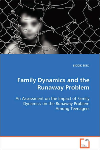 Cover for Siddik Ekici · Family Dynamics and the Runaway Problem: an Assessment on the Impact of Family Dynamics on the Runaway Problem Among Teenagers (Paperback Book) (2008)