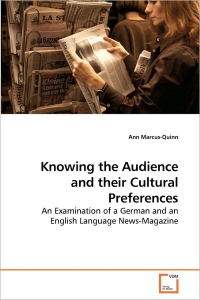 Cover for Ann Marcus-quinn · Knowing the Audience and Their Cultural Preferences: an Examination of a German and an English Language News-magazine (Paperback Book) (2009)