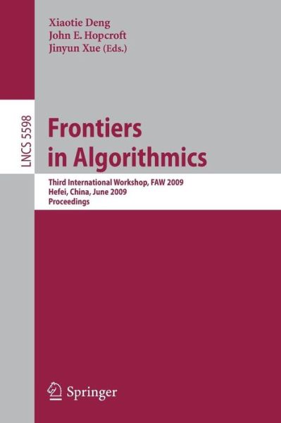 Frontiers in Algorithmics: Third International Workshop, FAW 2009, Hefei, China, June 20-23, 2009, Proceedings - Theoretical Computer Science and General Issues - Xiaotie Deng - Livros - Springer-Verlag Berlin and Heidelberg Gm - 9783642022692 - 8 de junho de 2009